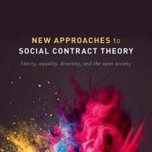 New Approaches to Social Contract Theory  Liberty, Equality Diversity and the Open Society First Edition