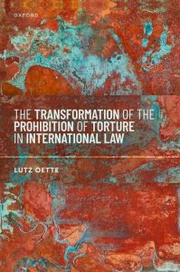 The Transformation of the Prohibition of Torture in International Law First Edition