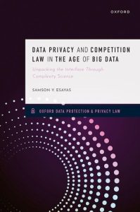 Data Privacy and Competition Law in the Age of Big Data  Unpacking the Interface Through Complexity Science First Edition