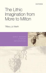 The Lithic Imagination from More to Milton Early Modern Literary Geographies First Edition