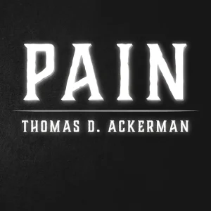 Pain by Thomas D. Ackerman 2024