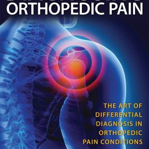 Diagnosing Orthopedic Pain: The Art of Differential Diagnosis in Orthopedic Pain Conditions