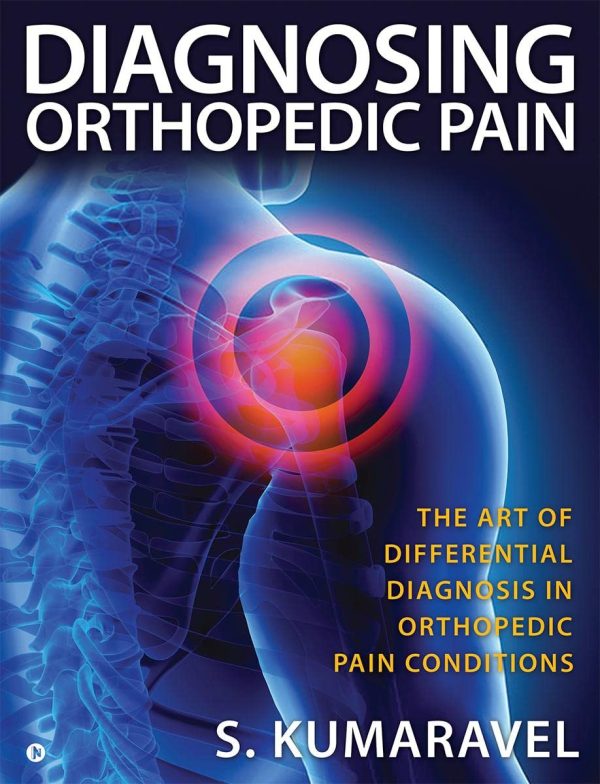 Diagnosing Orthopedic Pain: The Art of Differential Diagnosis in Orthopedic Pain Conditions