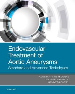 Endovascular Treatment of Aortic Aneurysms: Standard and Advanced Techniques 1st Edition