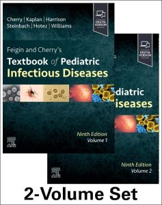 Feigin and Cherry’s Textbook of Pediatric Infectious Diseases: 2-Volume Set 9th Edition