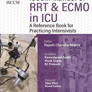 ISCCM Manual of RRT and ECMO in ICU: A Reference Book for Practicing Intensivists 2nd Edition