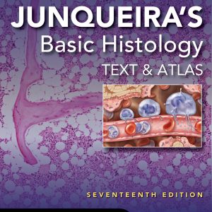 Junqueira’s Basic Histology: Text and Atlas, 17th Edition