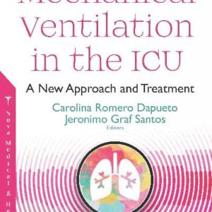 Mechanical Ventilation in the ICU: A New Approach and Treatment 1st Edition