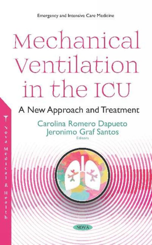 Mechanical Ventilation in the ICU: A New Approach and Treatment 1st Edition