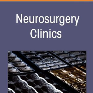 Recent Advances in Endovascular Neurosurgery, An Issue of Neurosurgery Clinics (Volume 33-2)