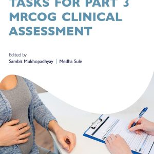 Tasks for Part 3 MRCOG Clinical Assessment (Oxford Specialty Training: Revision Texts) 1st Edition