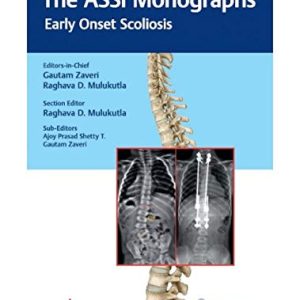 The ASSI Monographs Osteoporosis And Spine Early Onset Scoliosis First Edition