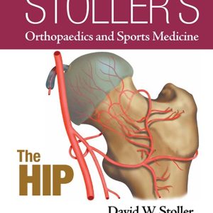 Stoller’s Orthopaedics and Sports Medicine The Hip  First Edition