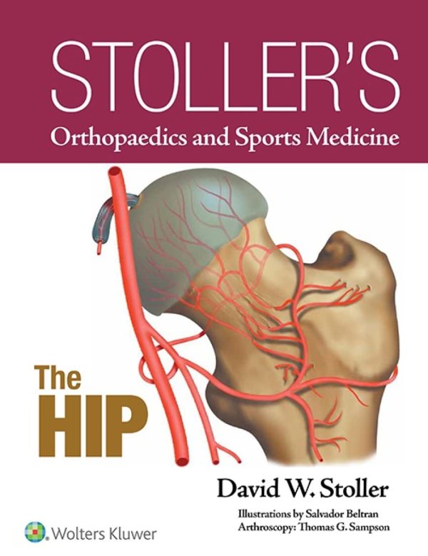 Stoller’s Orthopaedics and Sports Medicine The Hip  First Edition