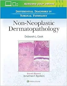 Differential Diagnoses in Surgical Pathology  Non Neoplastic Dermatopathology First Edition