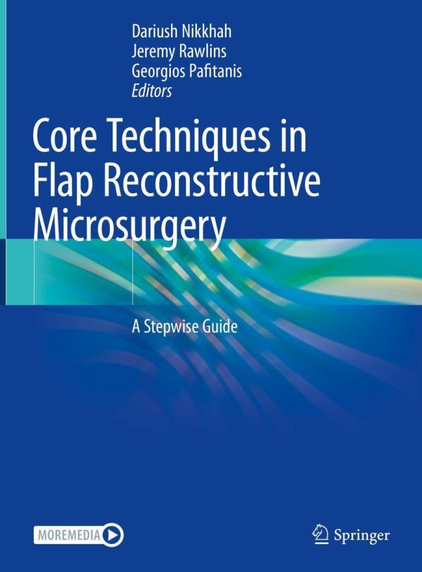 Core Techniques in Flap Reconstructive Microsurgery: A Stepwise Guide 2023 Edition