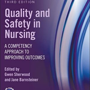 Quality and Safety in Nursing  A Competency Approach to Improving Outcomes Third Edition