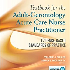 Textbook for the Adult-Gerontology Acute Care Nurse Practitioner  Evidence Based Standards of Practice First Edition