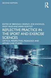 Reflective Practice in the Sport and Exercise Sciences Critical Perspectives Pedagogy and Applied Case Studies Second Edition