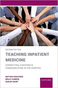 Teaching Inpatient Medicine Connecting Coaching  and Communicating in the Hospital Second Edition