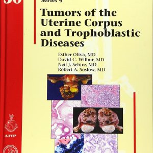 AFIP (Series 4) Tumors of the Uterine Corpus and Gestational Trophoblastic Diseases