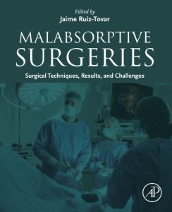 Malabsorptive Surgeries: Surgical Techniques Results and Challenges First Edition