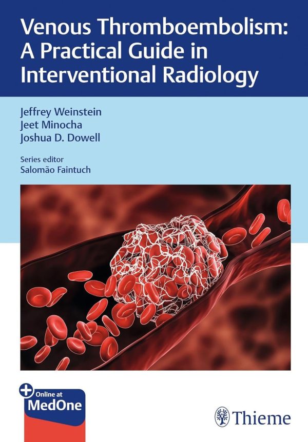 Venous Thromboembolism: A Practical Guide in Interventional Radiology First Edition