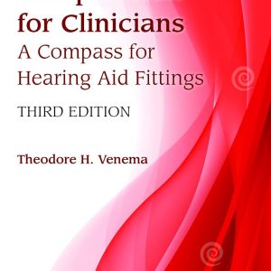 Compression for Clinicians: A Compass for Hearing Aid Fittings Third Edition