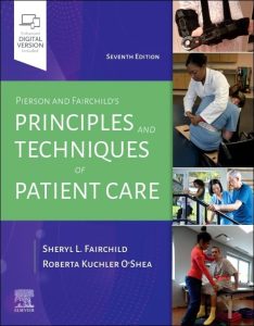 Pierson and Fairchild Principles & Techniques of Patient Care Seventh Edition