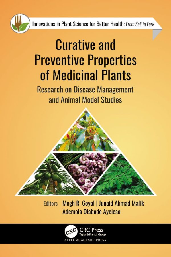 Curative and Preventive Properties of Medicinal Plants Research on Disease Management and Animal Model Studies First Edition