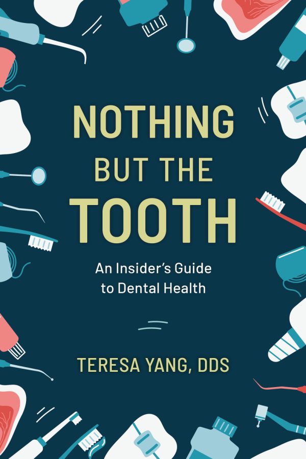 Nothing But the Tooth: An Insider’s Guide to Dental Health First Edition