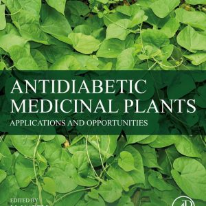 Antidiabetic Medicinal Plants: Applications and Opportunities First Edition