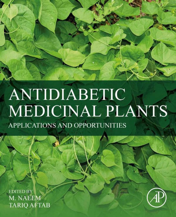 Antidiabetic Medicinal Plants: Applications and Opportunities First Edition