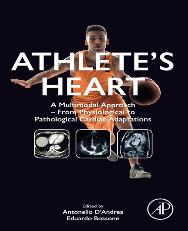 Athlete’s Heart: A Multimodal Approach  From Physiological to Pathological Cardiac Adaptations 1st Edition