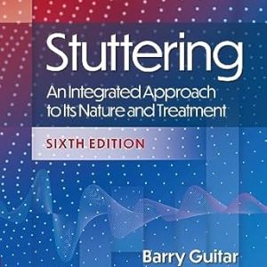 Stuttering: An Integrated Approach to Its Nature and Treatment, 6th Edition