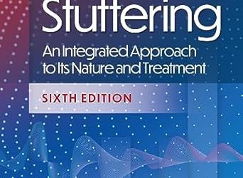 Stuttering: An Integrated Approach to Its Nature and Treatment, 6th Edition *