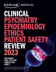 Kaplan Clinical Psychiatry, Epidemiology, Ethics, Patient Safety Review 2023: For USMLE Step 2 CK and COMLEX-USA Level 2