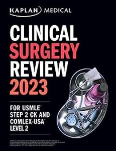 Kaplan Clinical Surgery Review 2023: For USMLE Step 2 CK and COMLEX-USA Level 2 (USMLE Prep)