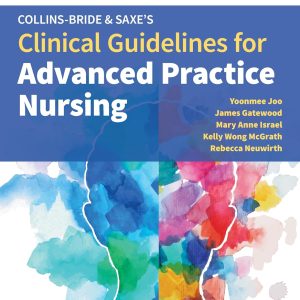 Collins-Bride & Saxe’s Clinical Guidelines for Advanced Practice Nursing 4th Edition