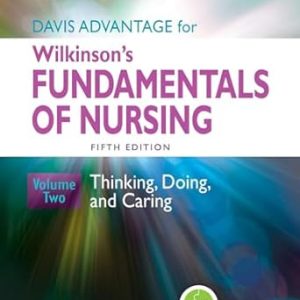 Davis Advantage for Wilkinson’s Fundamentals of Nursing: Thinking, Doing, and Caring, 5th Edition