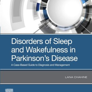 Disorders of Sleep and Wakefulness in Parkinson’s Disease: A Case-Based Guide to Diagnosis and Management 1st Edition