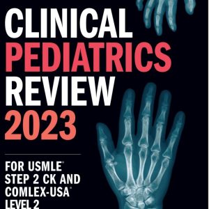 Kaplan Medical Clinical Pediatrics Review 2023 For USMLE Step 2 CK and COMLEX-USA Level 2