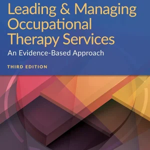 Leading and Managing Occupational Therapy Services: An Evidence-Based Approach Third Edition