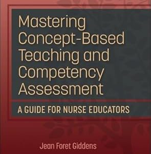 Mastering Concept-Based Teaching and Competency Assessment, 3rd Edition