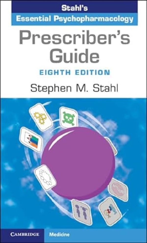 Prescriber’s Guide: Stahl’s Essential Psychopharmacology 8th Edition