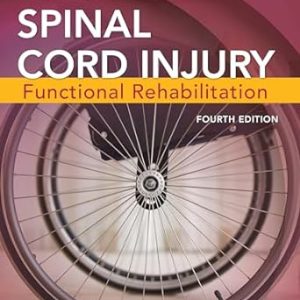 Spinal Cord Injury: Functional Rehabilitation, 4th Edition