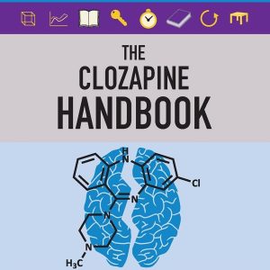 The Clozapine Handbook: Stahl's Handbooks New Edition