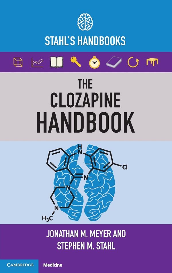 The Clozapine Handbook: Stahl’s Handbooks New Edition