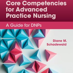 Zaccagnini & White’s Core Competencies for Advanced Practice Nursing: A Guide for DNPs 5th Edition