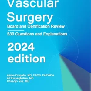 Vascular Surgery: Board and Certification Review 2024